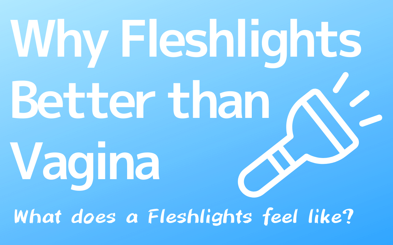 I’m Told I’m Better As A Fleshlight