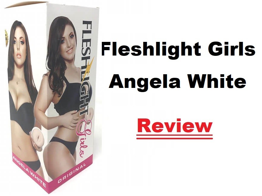 Review fleshlight angela white Review Fleshlight